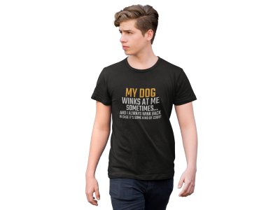 My dog winks at me sometimes - printed stylish Black cotton tshirt- tshirts for men