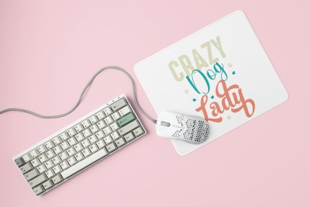 Crazy dog lady -printed Mousepads for pet lovers