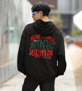 Here Comes Santa Claus in Classic Red Ready to Spread Holiday Magic and Cheer Printed Black Cotton Hoodie